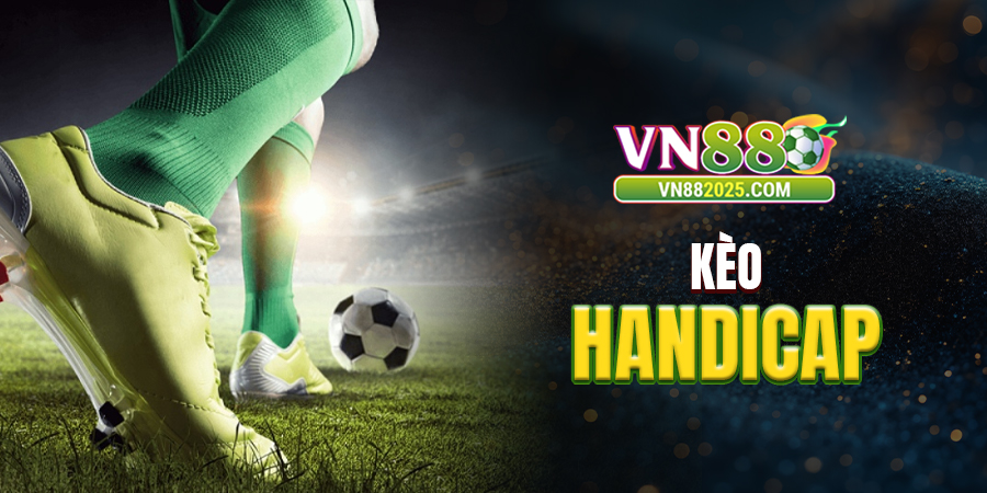Kèo Handicap VN88