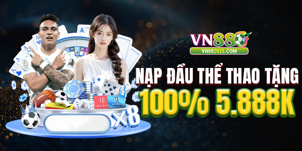 VN88 khuyến mãi nạp đầu Thể thao 100% tới 5.888K